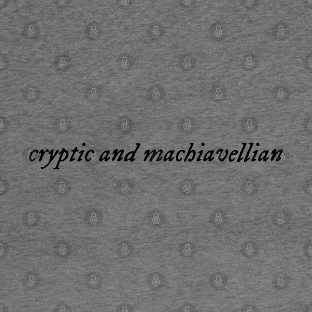 Cryptic and machiavellian by LetsOverThinkIt